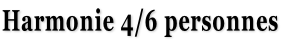 Harmonie 4/6 personnes
