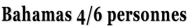 Bahamas 4/6 personnes