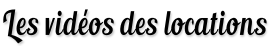 Les vidéos des locations